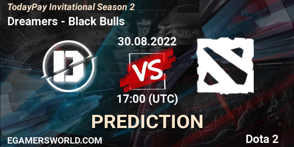 Prognoza Dreamers - Black Bulls. 30.08.2022 at 19:05, Dota 2, TodayPay Invitational Season 2