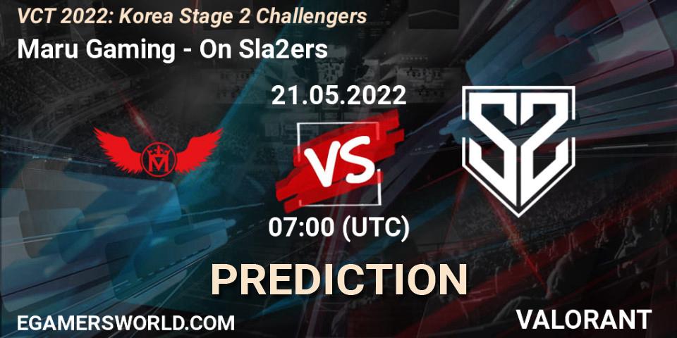 Prognoza Maru Gaming - On Sla2ers. 21.05.2022 at 07:00, VALORANT, VCT 2022: Korea Stage 2 Challengers