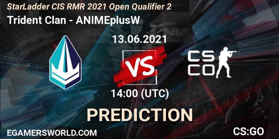 Prognoza Trident Clan - ANIMEplusW. 13.06.2021 at 14:00, Counter-Strike (CS2), StarLadder CIS RMR 2021 Open Qualifier 2