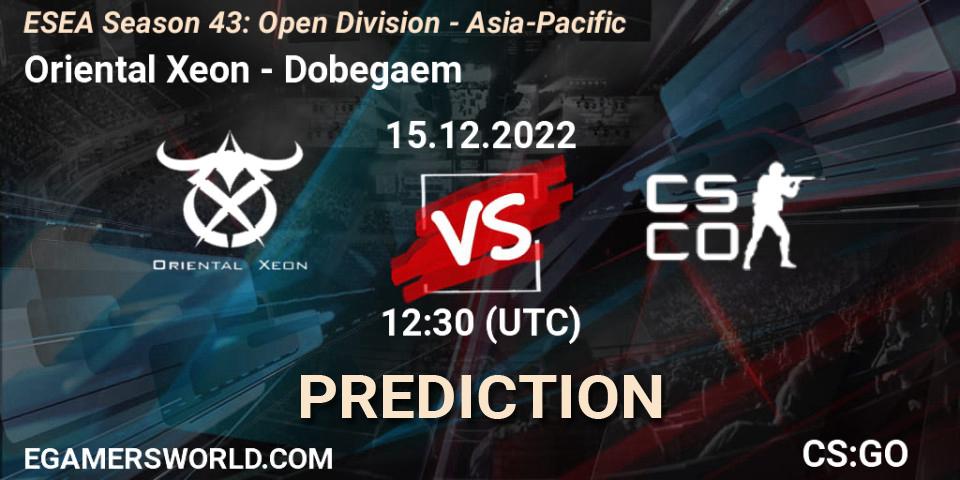 Prognoza Oriental Xeon - Dobegaem. 15.12.22, CS2 (CS:GO), ESEA Season 43: Open Division - Asia-Pacific