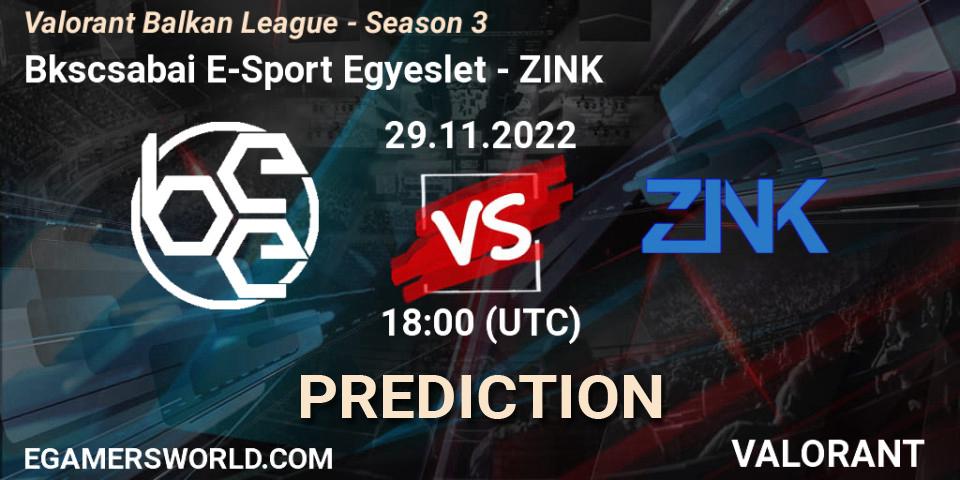 Prognoza Békéscsabai E-Sport Egyesület - ZINK. 29.11.22, VALORANT, Valorant Balkan League - Season 3
