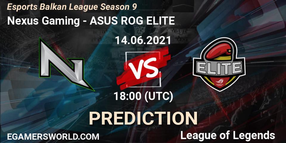 Prognoza Nexus Gaming - ASUS ROG ELITE. 14.06.2021 at 18:00, LoL, Esports Balkan League Season 9