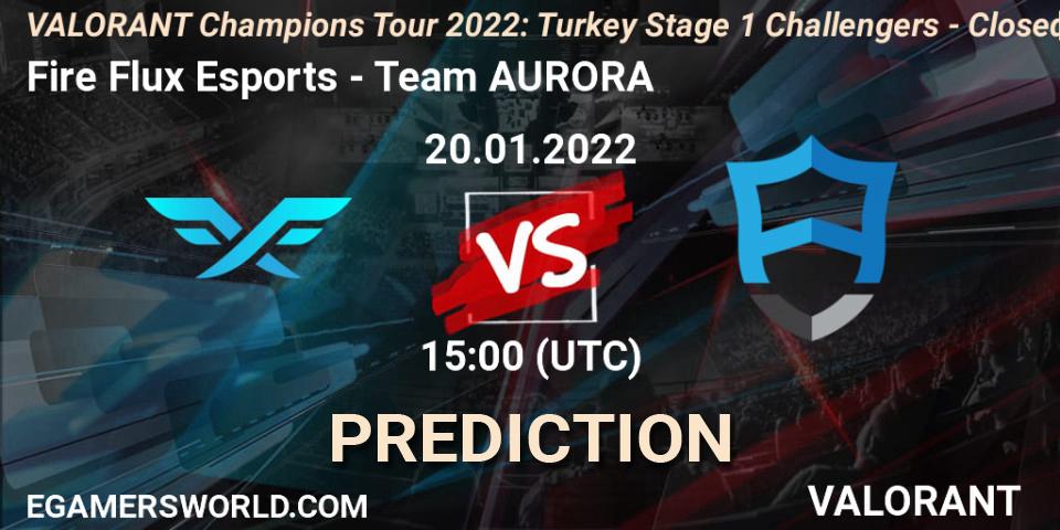 Prognoza Fire Flux Esports - Team AURORA. 20.01.2022 at 15:00, VALORANT, VCT 2022: Turkey Stage 1 Challengers - Closed Qualifier 2