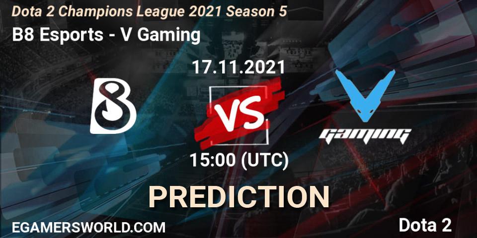 Prognoza B8 Esports - V Gaming. 17.11.2021 at 15:03, Dota 2, Dota 2 Champions League 2021 Season 5