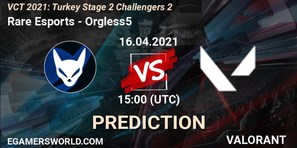 Prognoza Rare Esports - Orgless5. 16.04.2021 at 15:00, VALORANT, VCT 2021: Turkey Stage 2 Challengers 2