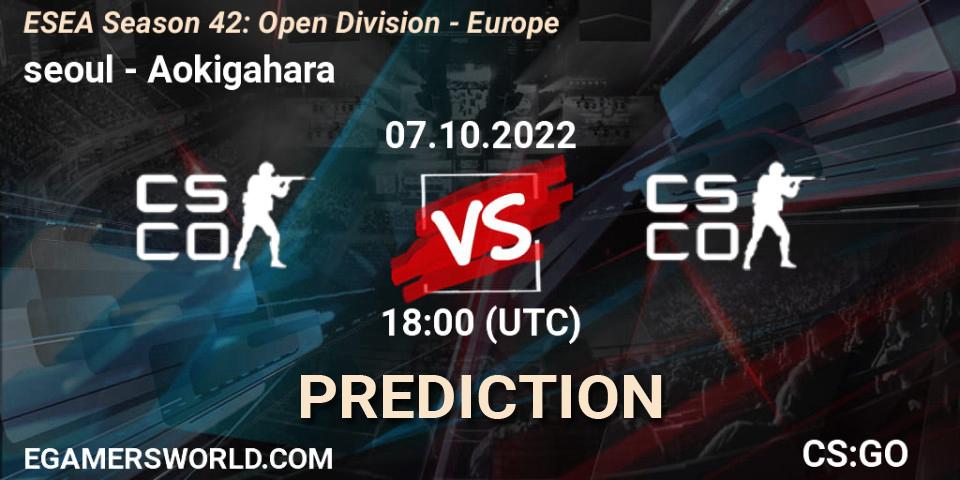 Prognoza seoul - Aokigahara. 07.10.2022 at 18:00, Counter-Strike (CS2), ESEA Season 42: Open Division - Europe
