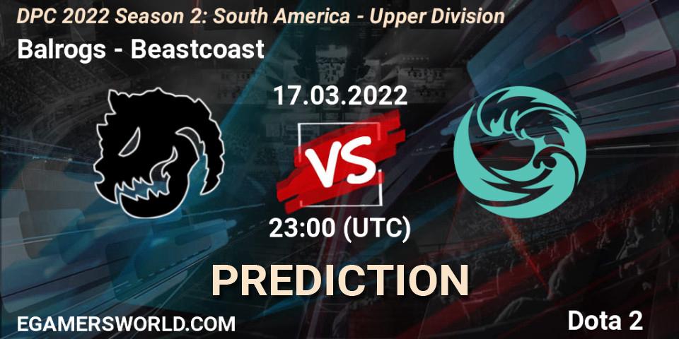 Prognoza Balrogs - Beastcoast. 17.03.2022 at 22:00, Dota 2, DPC 2021/2022 Tour 2 (Season 2): SA Division I (Upper)