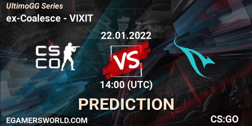 Prognoza ex-Coalesce - VIXIT. 22.01.2022 at 14:00, Counter-Strike (CS2), UltimoGG Series
