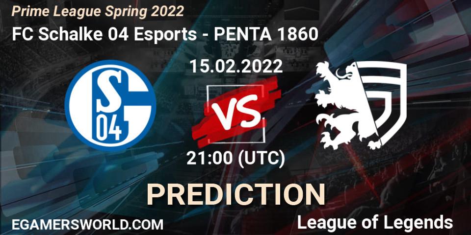 Prognoza FC Schalke 04 Esports - PENTA 1860. 15.02.2022 at 21:15, LoL, Prime League Spring 2022