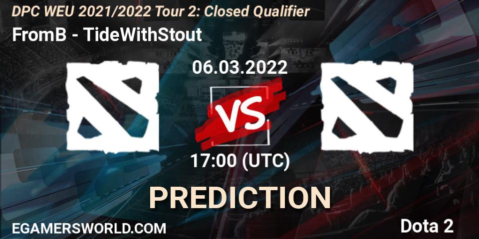 Prognoza FromB - TideWithStout. 06.03.2022 at 17:00, Dota 2, DPC WEU 2021/2022 Tour 2: Closed Qualifier