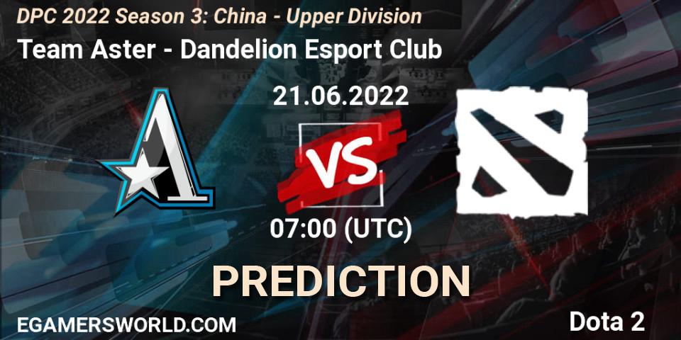 Prognoza Team Aster - Dandelion Esport Club. 21.06.2022 at 06:59, Dota 2, DPC 2021/2022 China Tour 3: Division I