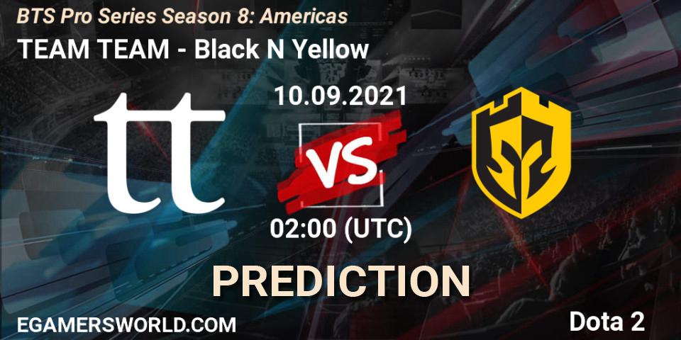 Prognoza TEAM TEAM - Black N Yellow. 10.09.21, Dota 2, BTS Pro Series Season 8: Americas