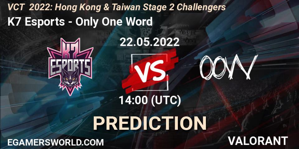 Prognoza K7 Esports - Only One Word. 22.05.2022 at 14:00, VALORANT, VCT 2022: Hong Kong & Taiwan Stage 2 Challengers