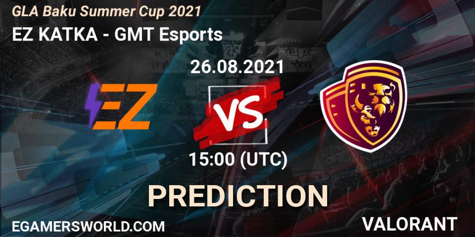 Prognoza EZ KATKA - GMT Esports. 26.08.2021 at 15:00, VALORANT, GLA Baku Summer Cup 2021