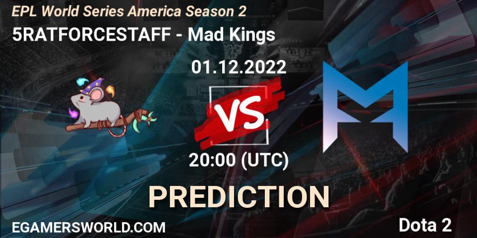 Prognoza 5RATFORCESTAFF - Mad Kings. 01.12.22, Dota 2, EPL World Series America Season 2