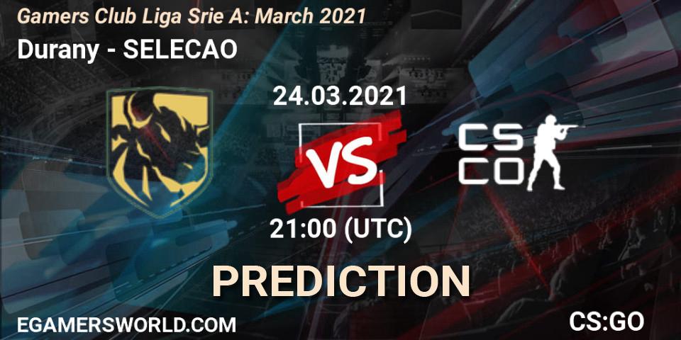 Prognoza Durany - SELECAO. 24.03.2021 at 21:00, Counter-Strike (CS2), Gamers Club Liga Série A: March 2021