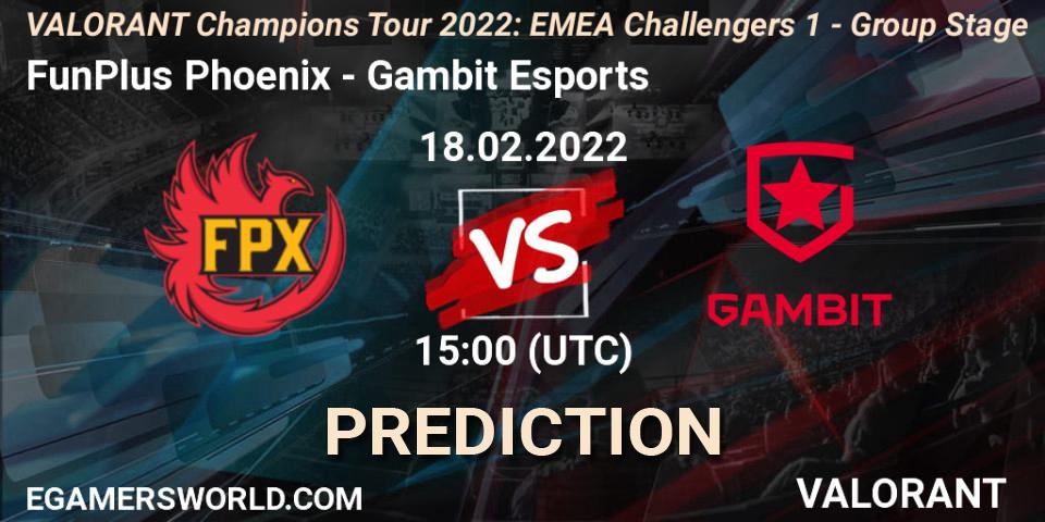 Prognoza FunPlus Phoenix - Gambit Esports. 18.02.2022 at 15:00, VALORANT, VCT 2022: EMEA Challengers 1 - Group Stage