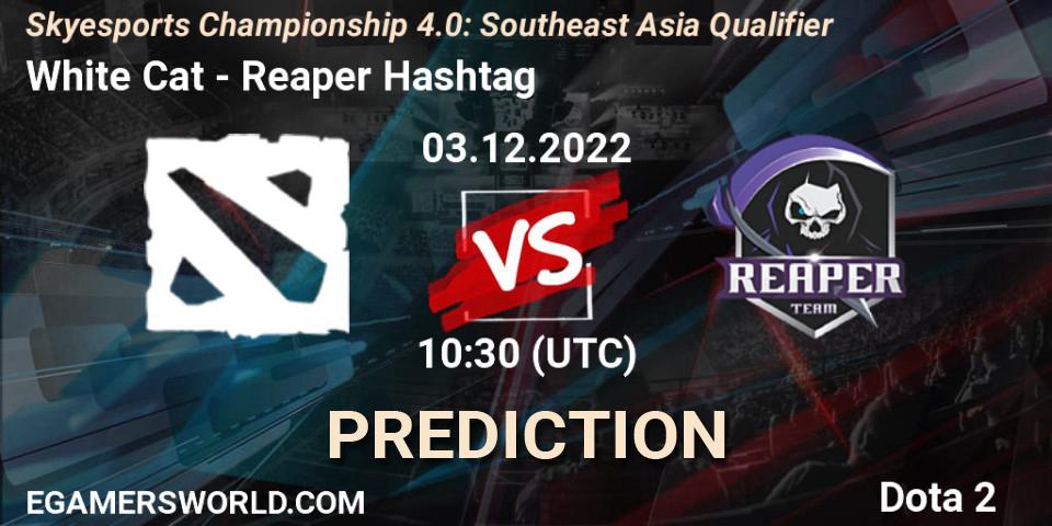 Prognoza White Cat - Reaper Hashtag. 03.12.2022 at 10:45, Dota 2, Skyesports Championship 4.0: Southeast Asia Qualifier