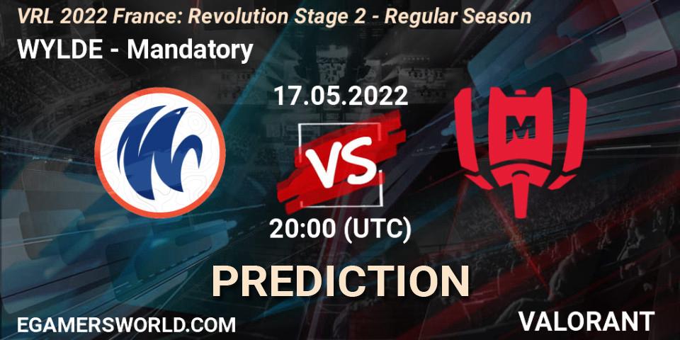 Prognoza WYLDE - Mandatory. 17.05.2022 at 21:00, VALORANT, VRL 2022 France: Revolution Stage 2 - Regular Season