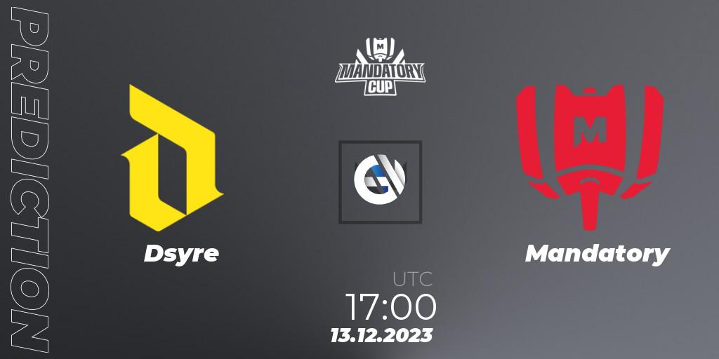 Prognoza Dsyre - Mandatory. 13.12.2023 at 17:00, VALORANT, Mandatory Cup #3