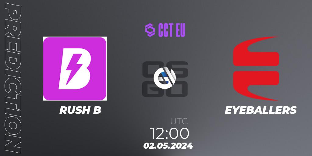 Prognoza RUSH B - EYEBALLERS. 02.05.2024 at 12:00, Counter-Strike (CS2), CCT Season 2 Europe Series 2 