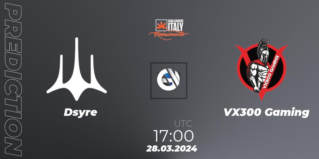 Prognoza Dsyre - VX300 Gaming. 28.03.24, VALORANT, VALORANT Challengers 2024 Italy: Rinascimento Split 1