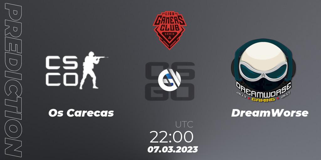 Prognoza Os Carecas - DreamWorse. 07.03.2023 at 22:00, Counter-Strike (CS2), Gamers Club Liga Série A: February 2023