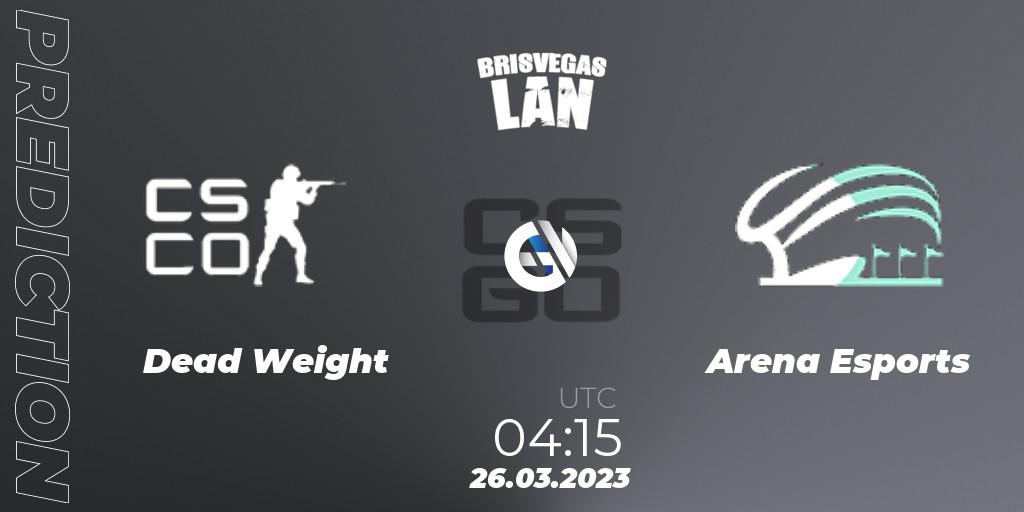 Prognoza Dead Weight - Arena Esports. 26.03.2023 at 04:15, Counter-Strike (CS2), BrisVegas Autumn 2023