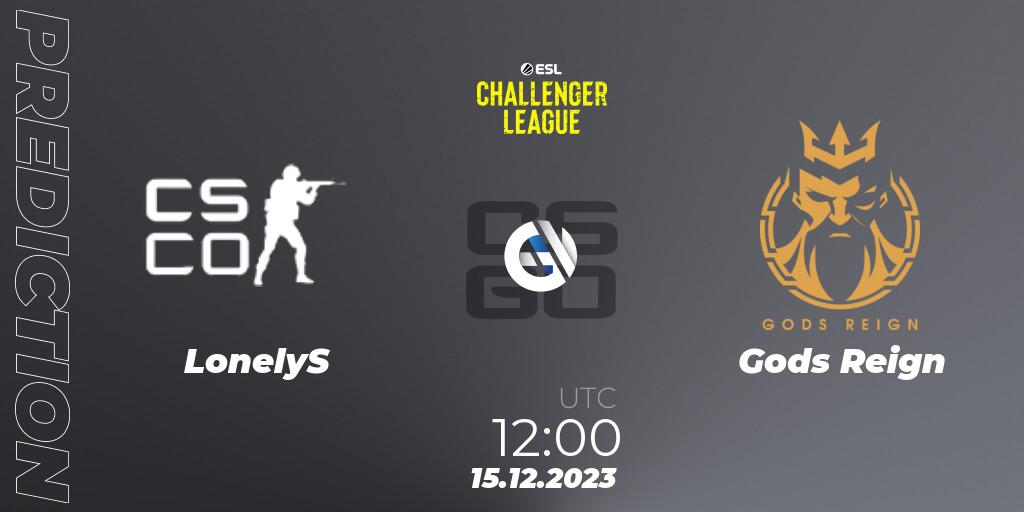 Prognoza LonelyS - Gods Reign. 15.12.2023 at 12:00, Counter-Strike (CS2), ESL Challenger League Season 46 Relegation: Asia-Pacific