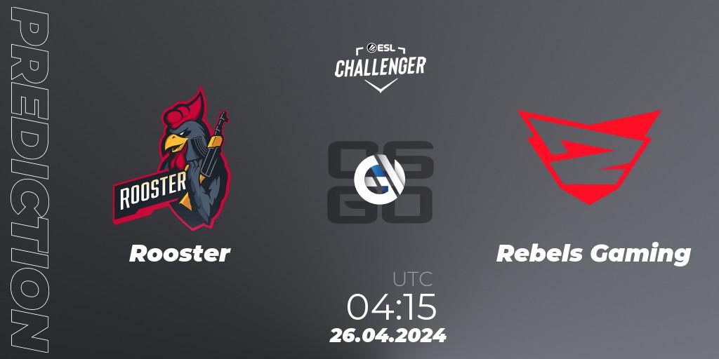 Prognoza Rooster - Rebels Gaming. 26.04.24, CS2 (CS:GO), ESL Challenger April 2024