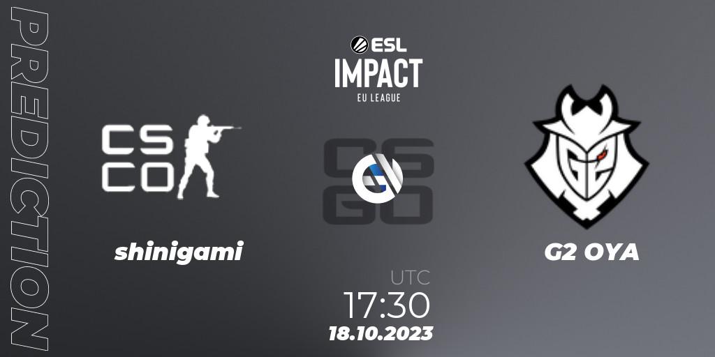 Prognoza shinigami - G2 OYA. 18.10.2023 at 17:30, Counter-Strike (CS2), ESL Impact League Season 4: European Division