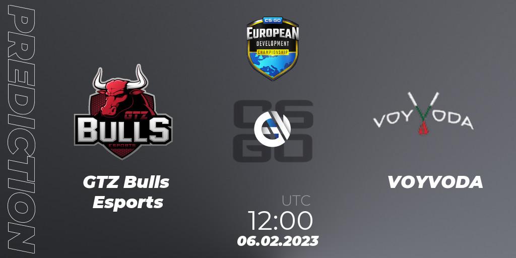 Prognoza GTZ Bulls Esports - VOYVODA. 06.02.23, CS2 (CS:GO), European Development Championship 7 Closed Qualifier