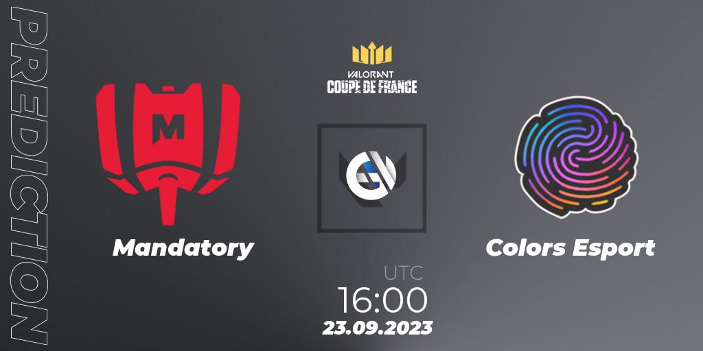 Prognoza Mandatory - Colors Esport. 23.09.2023 at 16:00, VALORANT, VCL France: Revolution - Coupe De France 2023