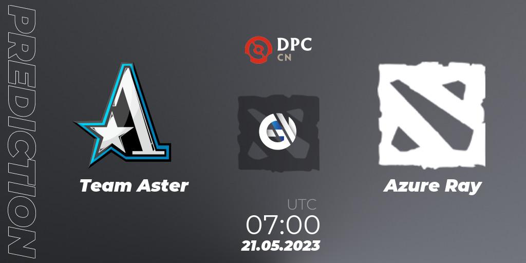 Prognoza Team Aster - Azure Ray. 21.05.23, Dota 2, DPC 2023 Tour 3: CN Division I (Upper)