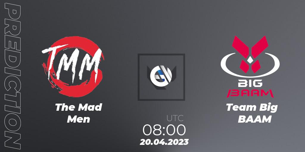 Prognoza The Mad Men - Team Big BAAM. 20.04.23, VALORANT, VALORANT Challengers 2023: Vietnam Split 2 - Group Stage