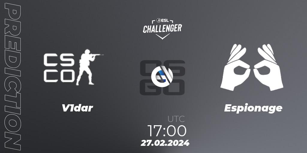 Prognoza V1dar Gaming - Espionage. 27.02.2024 at 17:00, Counter-Strike (CS2), ESL Challenger #56: European Open Qualifier