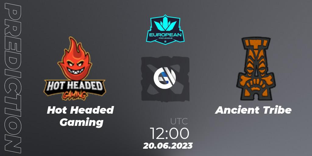 Prognoza Hot Headed Gaming - Ancient Tribe. 20.06.2023 at 12:01, Dota 2, European Pro League Season 10