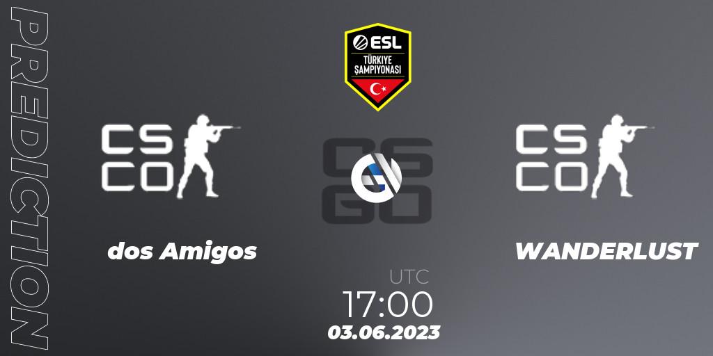 Prognoza dos Amigos - WANDERLUST. 03.06.2023 at 17:00, Counter-Strike (CS2), ESL Turkey Championship Season 12