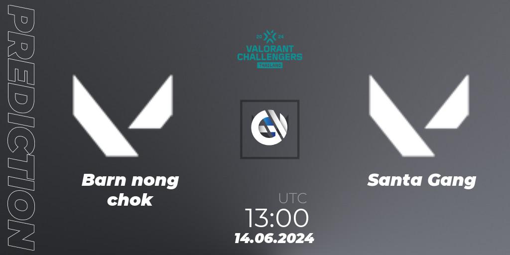 Prognoza Barn nong chok - Santa Gang. 14.06.2024 at 13:00, VALORANT, VALORANT Challengers 2024: Thailand Split 2