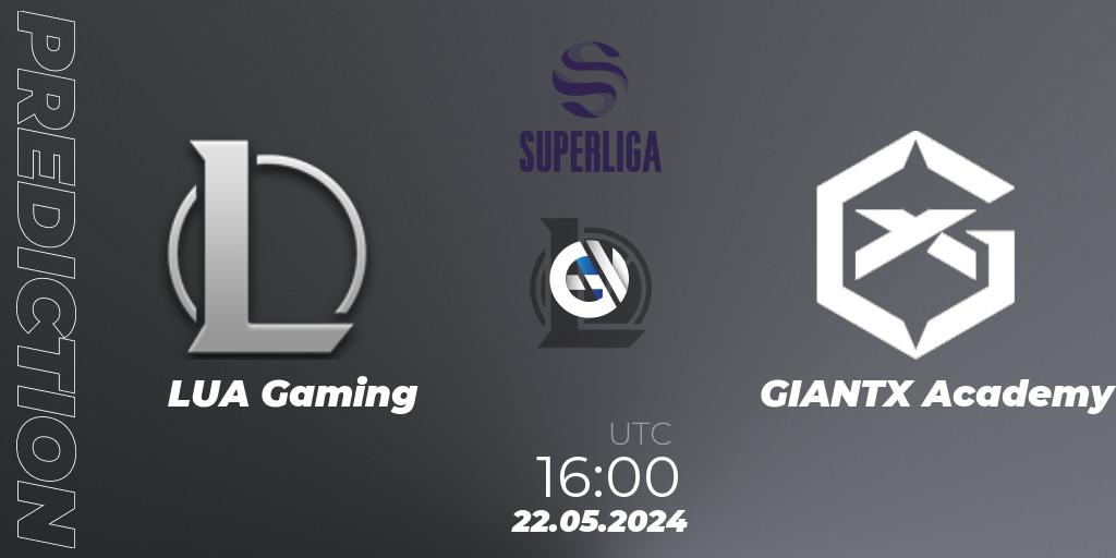 Prognoza LUA Gaming - GIANTX Academy. 22.05.2024 at 16:00, LoL, LVP Superliga Summer 2024