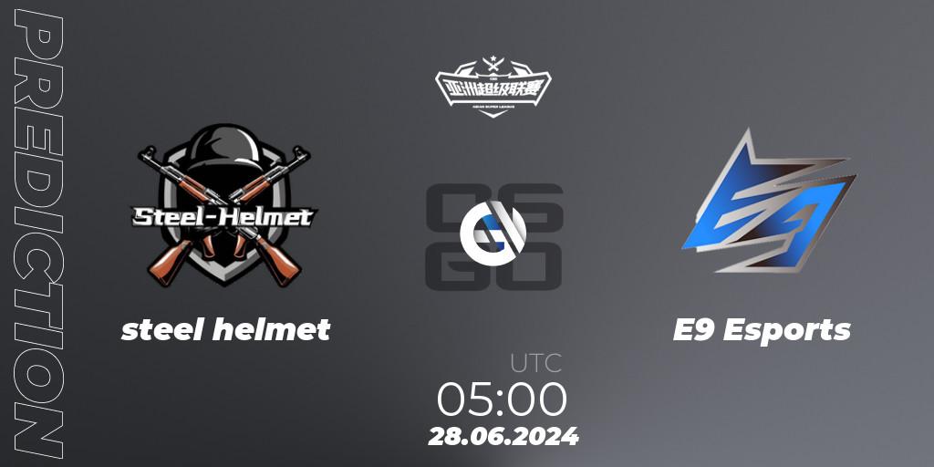 Prognoza steel helmet - E9 Esports. 28.06.2024 at 05:00, Counter-Strike (CS2), Asian Super League Season 4: Preliminary Stage