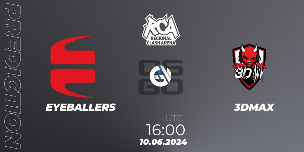 Prognoza EYEBALLERS - 3DMAX. 10.06.2024 at 16:00, Counter-Strike (CS2), Regional Clash Arena Europe
