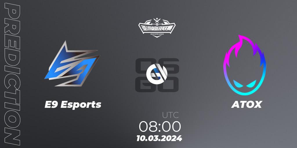 Prognoza E9 Esports - ATOX. 10.03.2024 at 08:00, Counter-Strike (CS2), Asian Super League Season 2