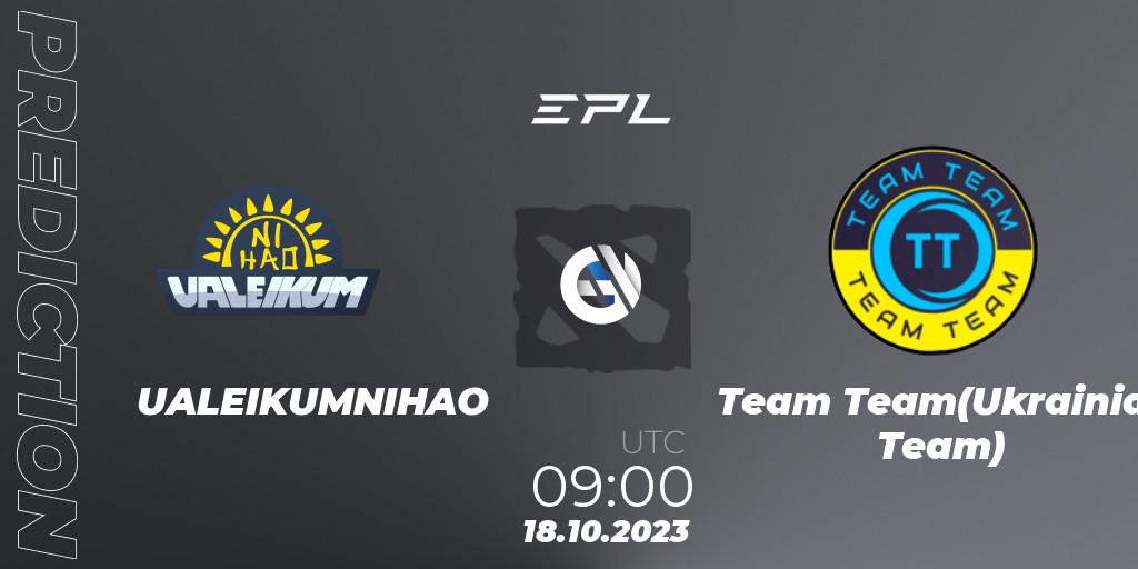 Prognoza UALEIKUMNIHAO - Team Team(Ukrainian Team). 18.10.23, Dota 2, European Pro League Season 13