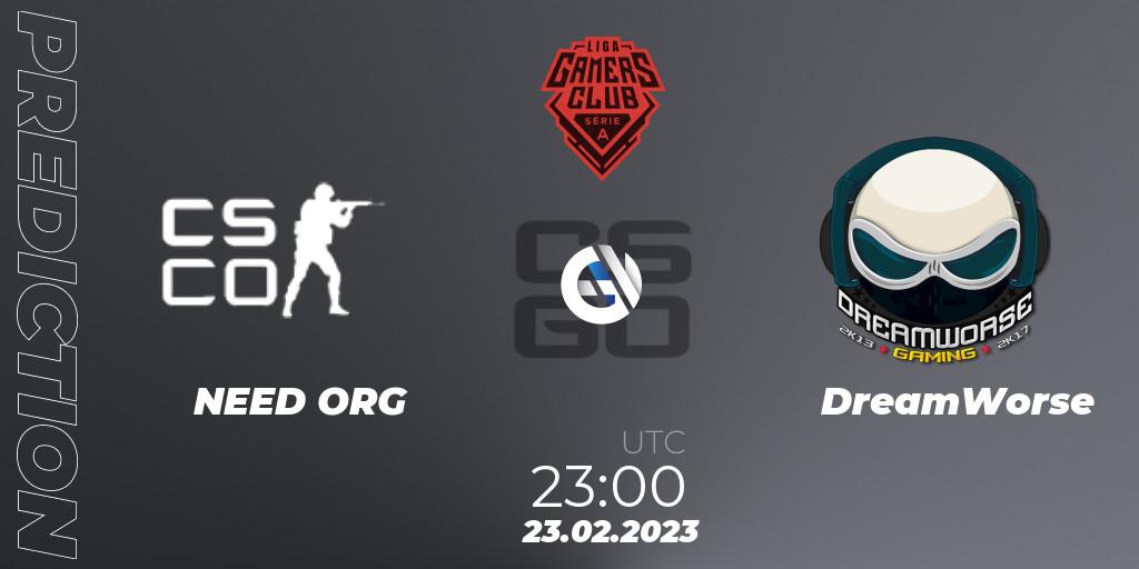 Prognoza NEED ORG - DreamWorse. 23.02.2023 at 23:00, Counter-Strike (CS2), Gamers Club Liga Série A: February 2023