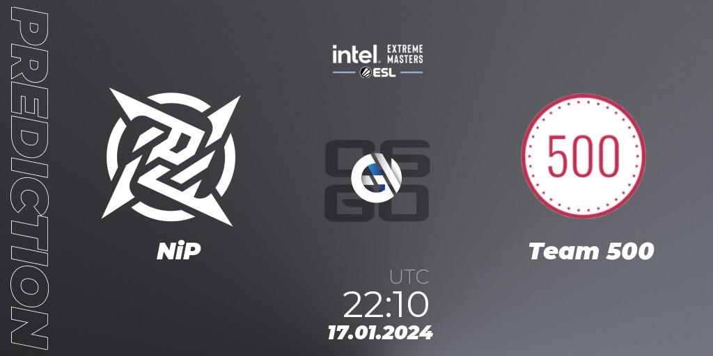 Prognoza NiP - Team 500. 17.01.24, CS2 (CS:GO), Intel Extreme Masters China 2024: European Open Qualifier #1