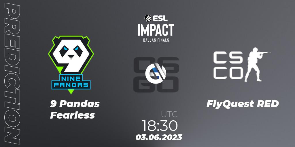 Prognoza 9 Pandas Fearless - FlyQuest RED. 03.06.2023 at 17:40, Counter-Strike (CS2), ESL Impact League Season 3