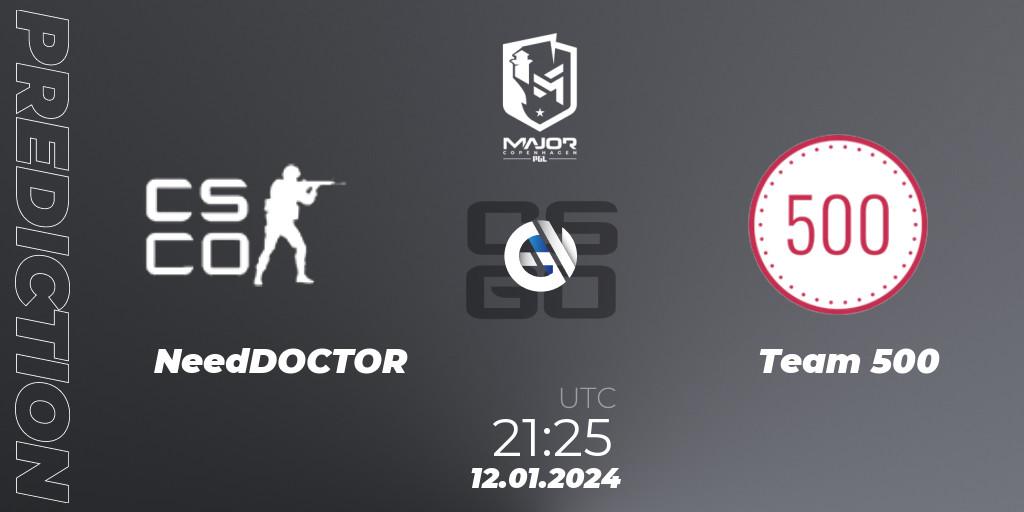 Prognoza NeedDOCTOR - Team 500. 12.01.2024 at 21:25, Counter-Strike (CS2), PGL CS2 Major Copenhagen 2024 Europe RMR Open Qualifier 3