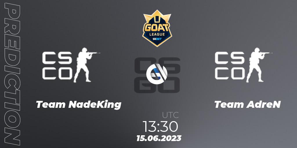 Prognoza Team NadeKing - Team AdreN. 15.06.2023 at 13:30, Counter-Strike (CS2), 1xBet GOAT League 2023 Summer VACation