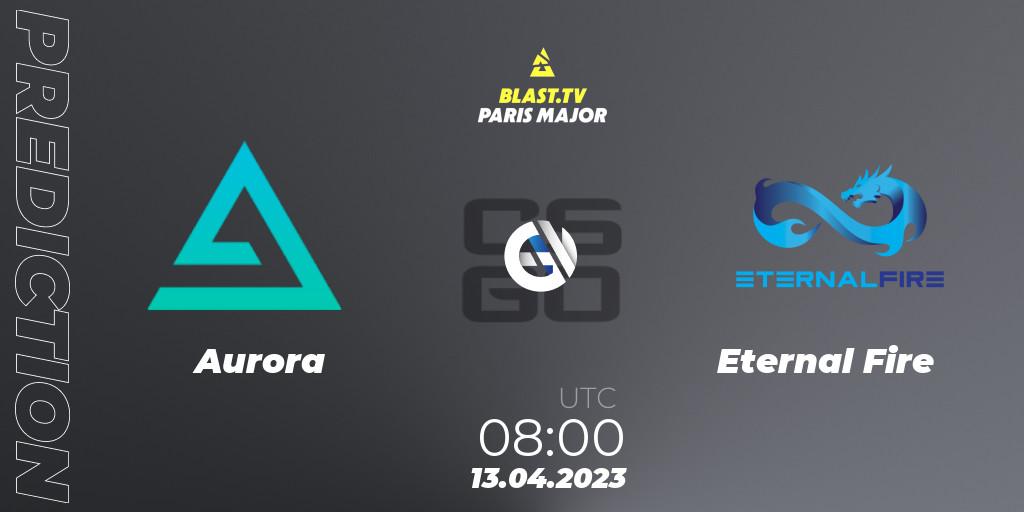 Prognoza Aurora - Eternal Fire. 13.04.2023 at 08:00, Counter-Strike (CS2), BLAST.tv Paris Major 2023 Europe RMR B